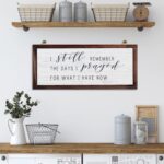 I Still Remember the Days I Prayed for What I Have Now Rustic Hanging Wood Wall ... - Image 7