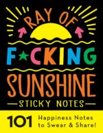 Ray of F*cking Sunshine Sticky Notes: 101 Happiness Notes to Swear and Share, a ... - Image 2